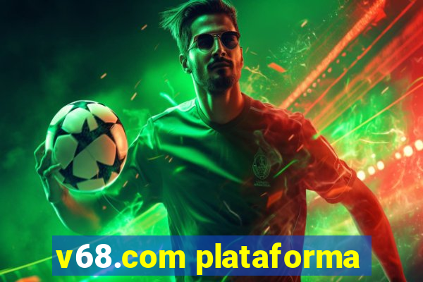 v68.com plataforma